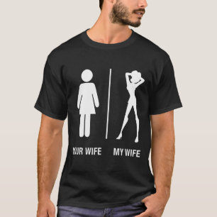 Your wife my wife trophy spouse for hubby T-Shirt