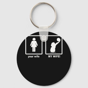 Your Wife My Wife Water Polo Key Ring