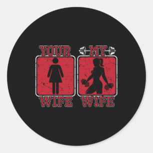 Your Wife My Wife Weightlifting Gym Fitness Cute B Classic Round Sticker