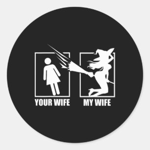 Your Wife Vs. My Wife - Witch Wife Halloween Classic Round Sticker