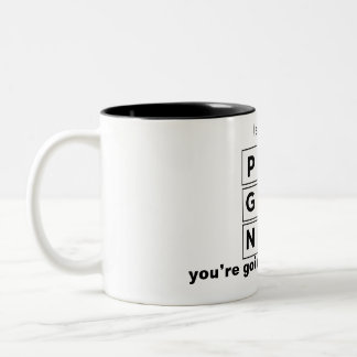 your wife's pregnant Two-Tone coffee mug