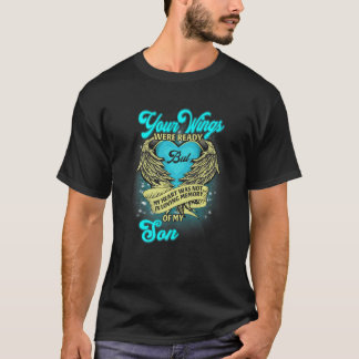 Your Wings Were Ready But My Heart Was Not I Misse T-Shirt
