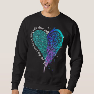 Your Wings Were Ready But My Heart Was Not Suicide Sweatshirt