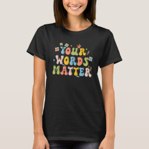 Your Words Matter Retro Pathologist Mental Health T-Shirt