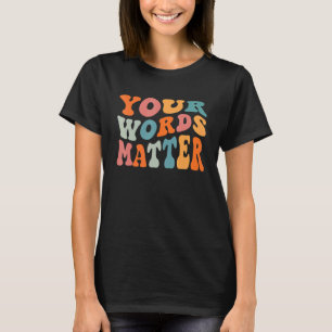 Your Words Matter Speech Language Pathologist SLP  T-Shirt