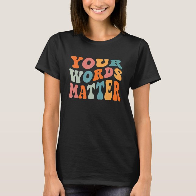 Your Words Matter Speech Language Pathologist SLP  T-Shirt (Front)