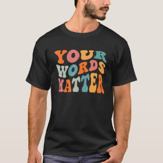 Your Words Matter Speech Language Pathologist SLP  T-Shirt