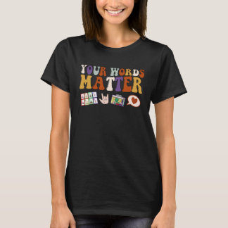 Your Words Matter Speech Therapy Language Patholog T-Shirt