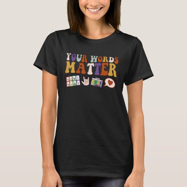 Your Words Matter Speech Therapy Language Patholog T-Shirt (Front)
