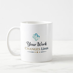 Your Work Changes Lives Doctor Appreciation Gift Coffee Mug