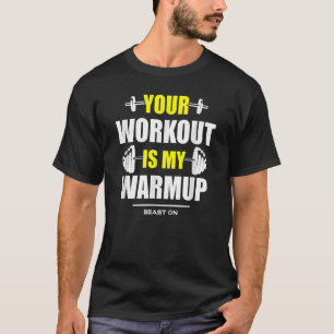 Your Workout is Warmup Yellow Gym Fitness Bodybuil T-Shirt