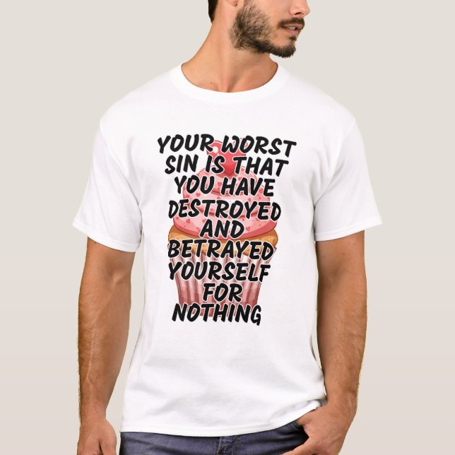 Your worst sin  T-Shirt (Front)