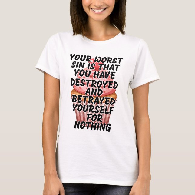 Your worst sin  T-Shirt (Front)