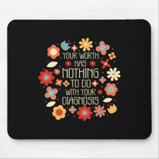 Your Worth Has Nothing To Do With Your Diagnosis  Mouse Pad