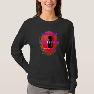 Your Zoned Body Of Choice Teaseteetops T-Shirt