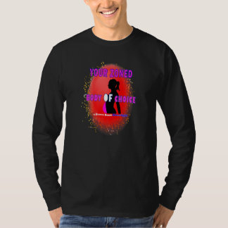 Your Zoned Body Of Choice Teaseteetops T-Shirt