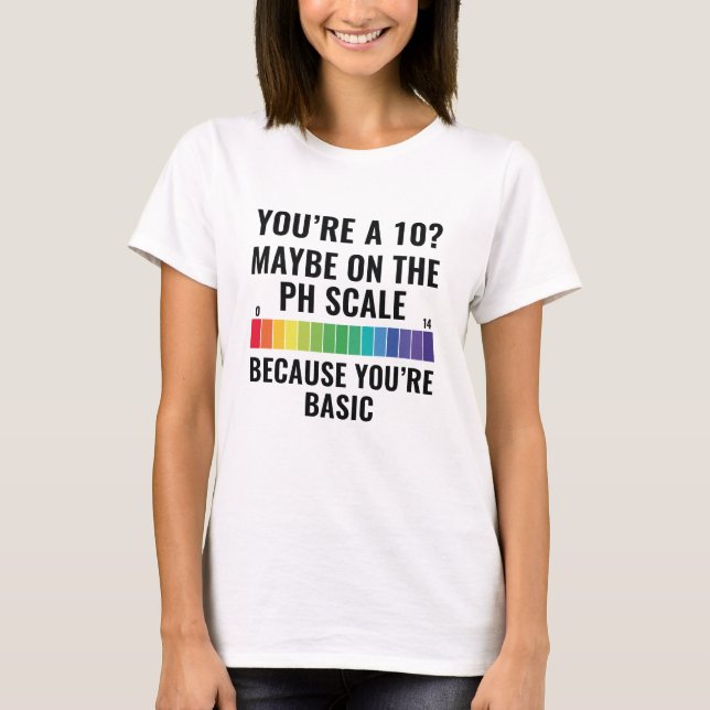 You're A 10? T-Shirt (Front)