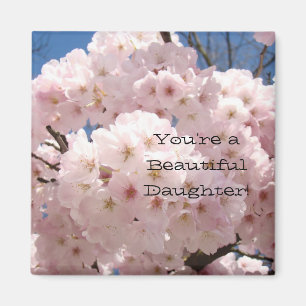 You're a Beautiful Daughter! magnet Blossoms