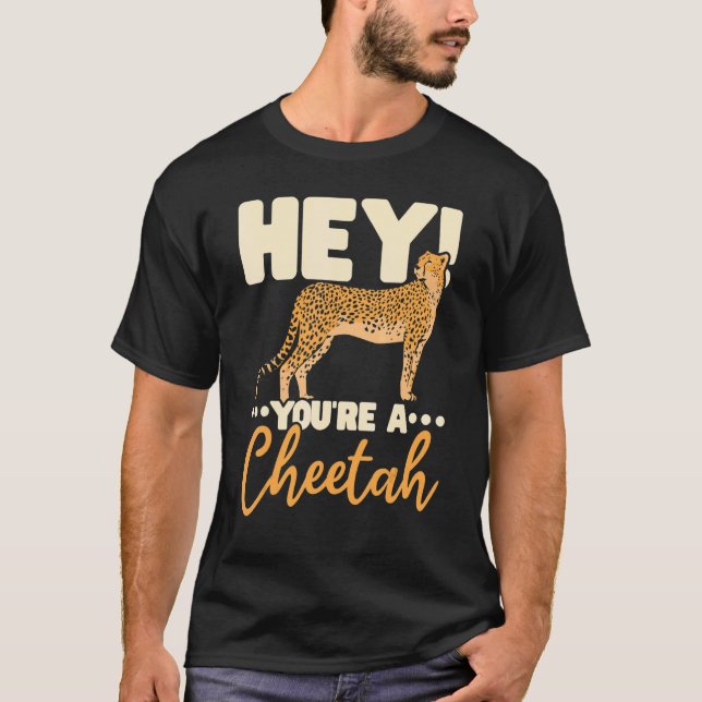 You're A Cheetah Wildlife Animal Zookeeper Zookeep T-Shirt (Front)