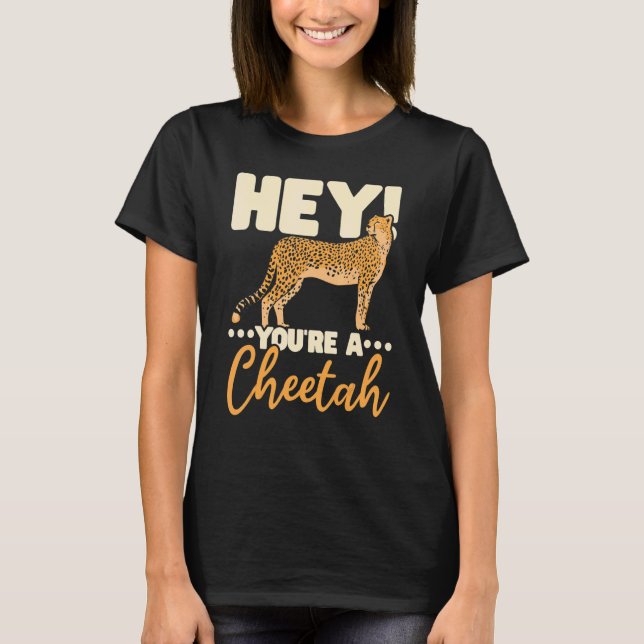 You're A Cheetah Wildlife Animal Zookeeper Zookeep T-Shirt (Front)