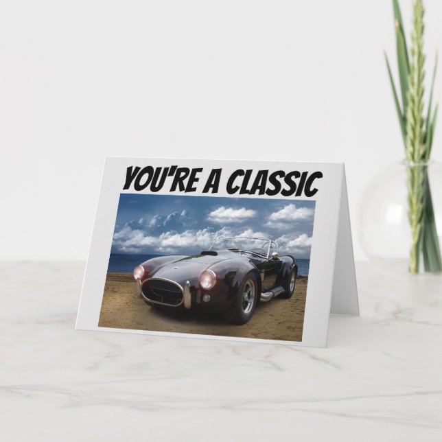 YOU'RE A CLASSIC, VINTAGE CAR BIRTHDAY CARDS (Front)