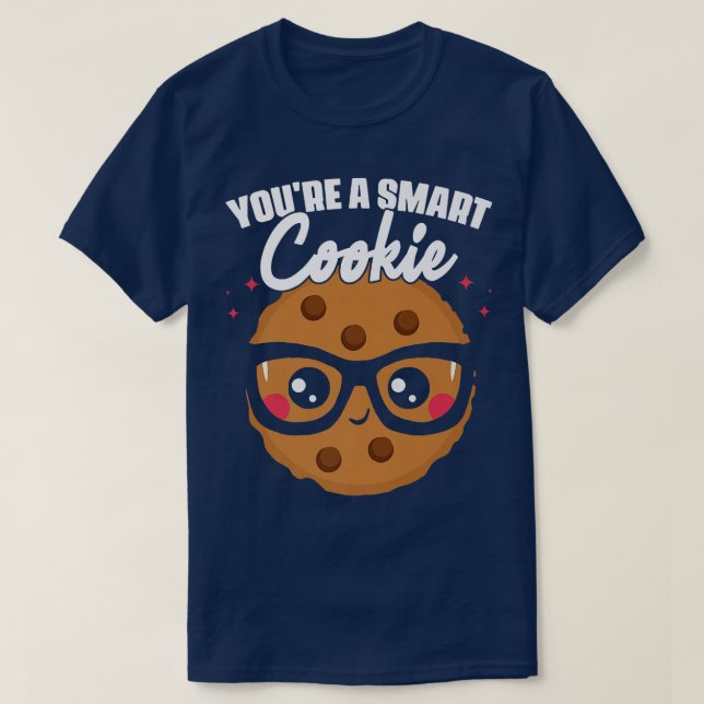 You're A Cookie  Cookie Student School Baking Cook T-Shirt (Design Front)
