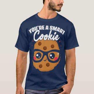 You're A Cookie  Cookie Student School Baking Cook T-Shirt