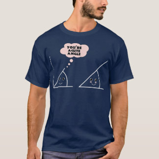 Youre A Cute Angle Funny Math Geometry T-Shirt