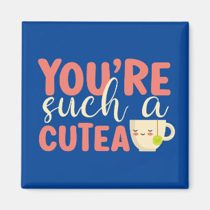 You're A Cutea Funny Tea Pun Cute Valentine's Day Magnet