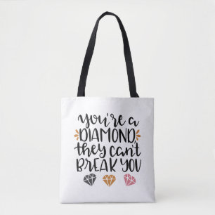 You're a Diamond, They Can't Break You – Empowerin Tote Bag