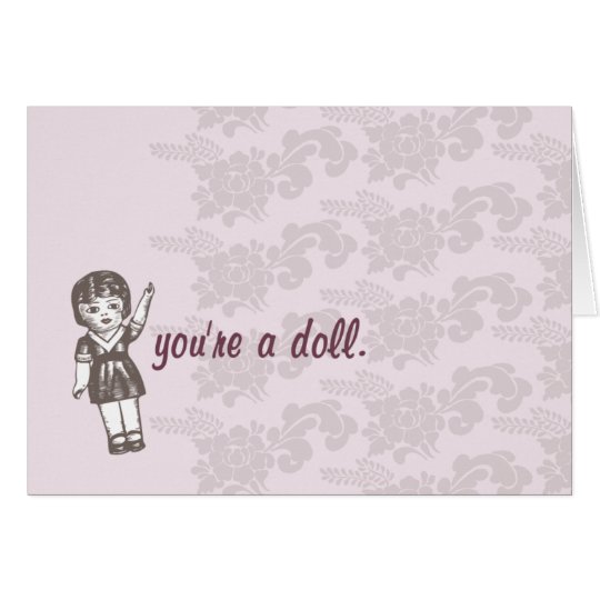 you're a doll. card