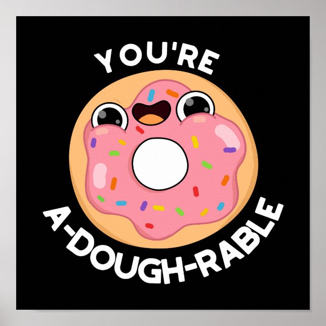 You're A-Dough-Rable Funny Donut Pun Dark BG Poster (Front)
