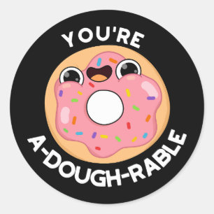 You're A-Dough-Rable Funny Doughnut Pun Dark BG Classic Round Sticker