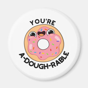 You're A-Dough-Rable Funny Doughnut Pun Magnet