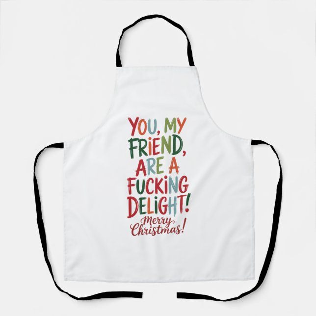 You're A Fcking Delight Merry Christmas BFF Apron (Front)