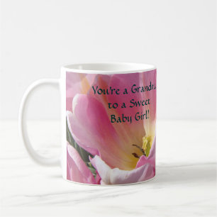 You're a Grandma to a Sweet Baby Girl! coffee cup