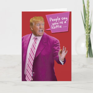 You're A Hottie Trump Valentine's Day Humour Card