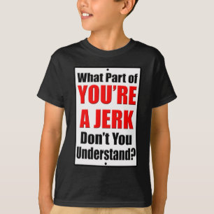 You're a Jerk T-Shirt