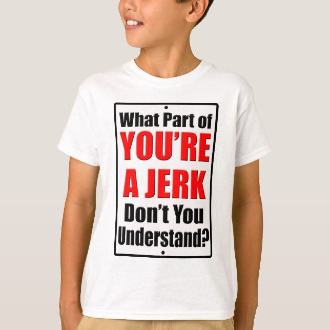 You're a Jerk T-Shirt (Front)
