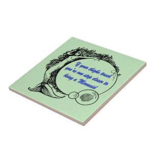 You're a Mermaid Ceramic Tile