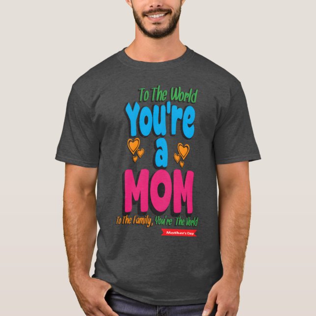 Youre a Mum Happy Mothers Day T-Shirt (Front)