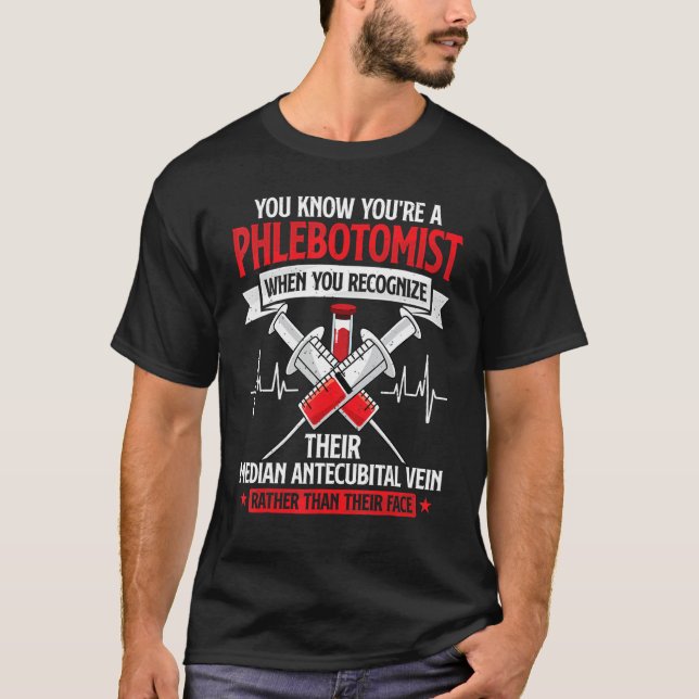 You're A Phlebotomist Funny Phlebotomy Technician  T-Shirt (Front)