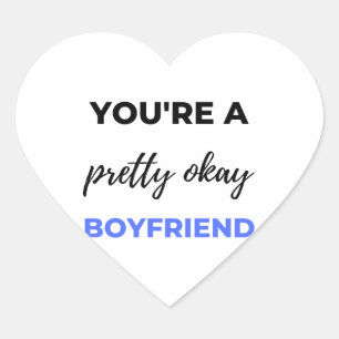You're A Pretty Okay Boyfriend Black Heart Sticker