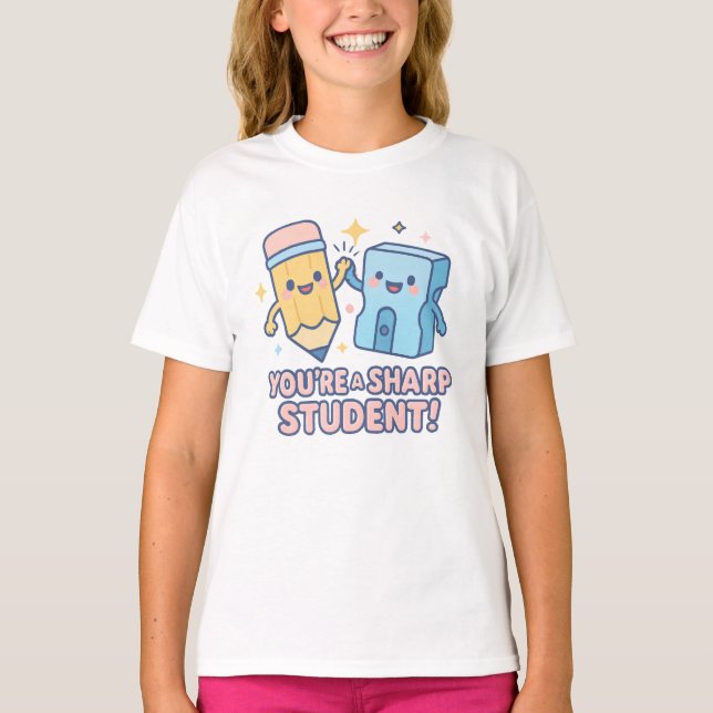 You're a Sharp Student – Cute Pencil & Sharpener B T-Shirt (Front)