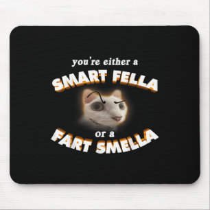 Youre A Smart Fella Or A Fart Smella Meme Cat Mouse Pad