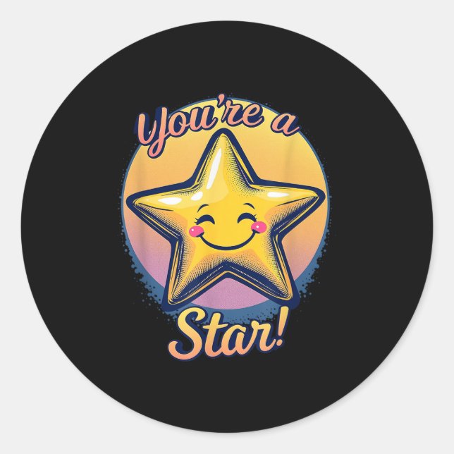 You're A Star Compliment Day Motivational Design  Classic Round Sticker (Front)