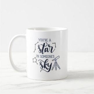 You're a Star in Someone's Sky – Coffee Mug