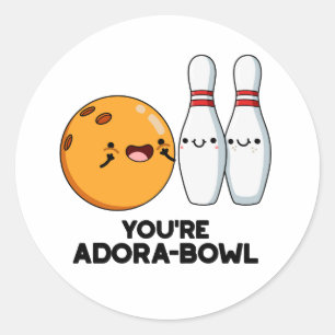 You're Adora-Bowl Funny Bowling Pun  Classic Round Sticker