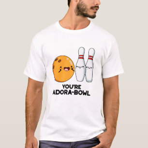 You're Adora-Bowl Funny Bowling Pun  T-Shirt