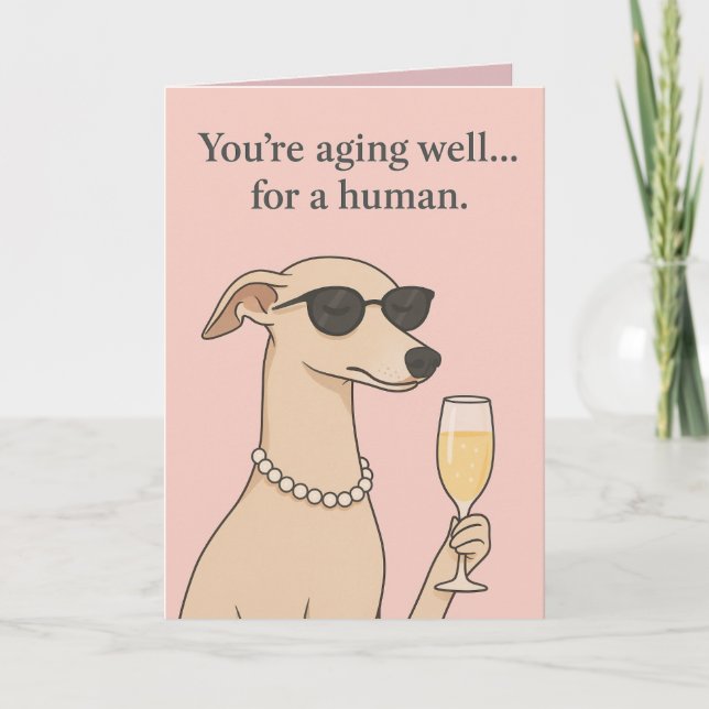 You're Aging Well... For a Human Funny Dog  Card (Front)